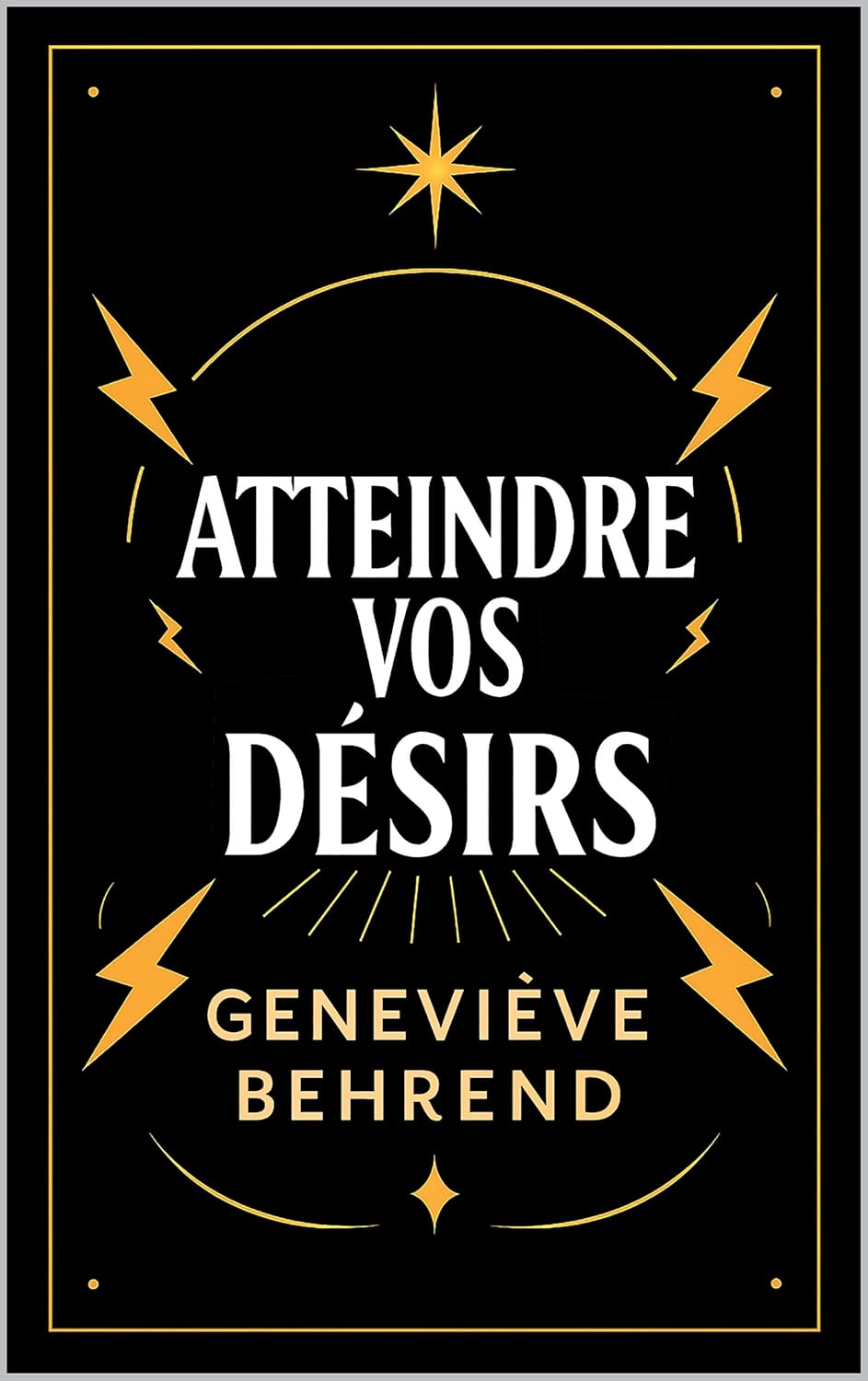 Atteindre Vos Désirs: Les Clés Pour Libérer Votre Potentiel!