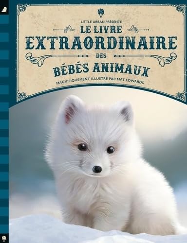 Découvrez le Meilleur: Le Livre Extraordinaire des Bébés Animaux!