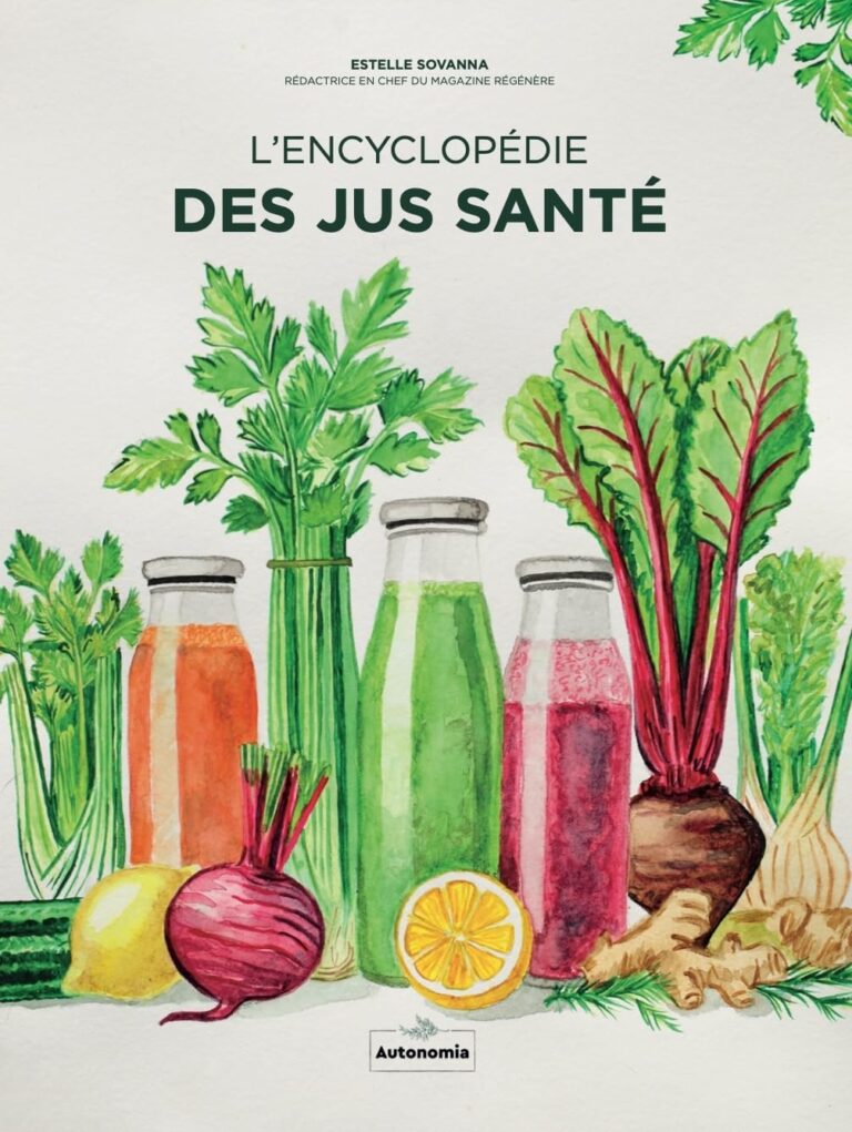 Les Meilleurs Jus Santé : L'Encyclopédie Indispensable Pour Booster Votre Vitalité!