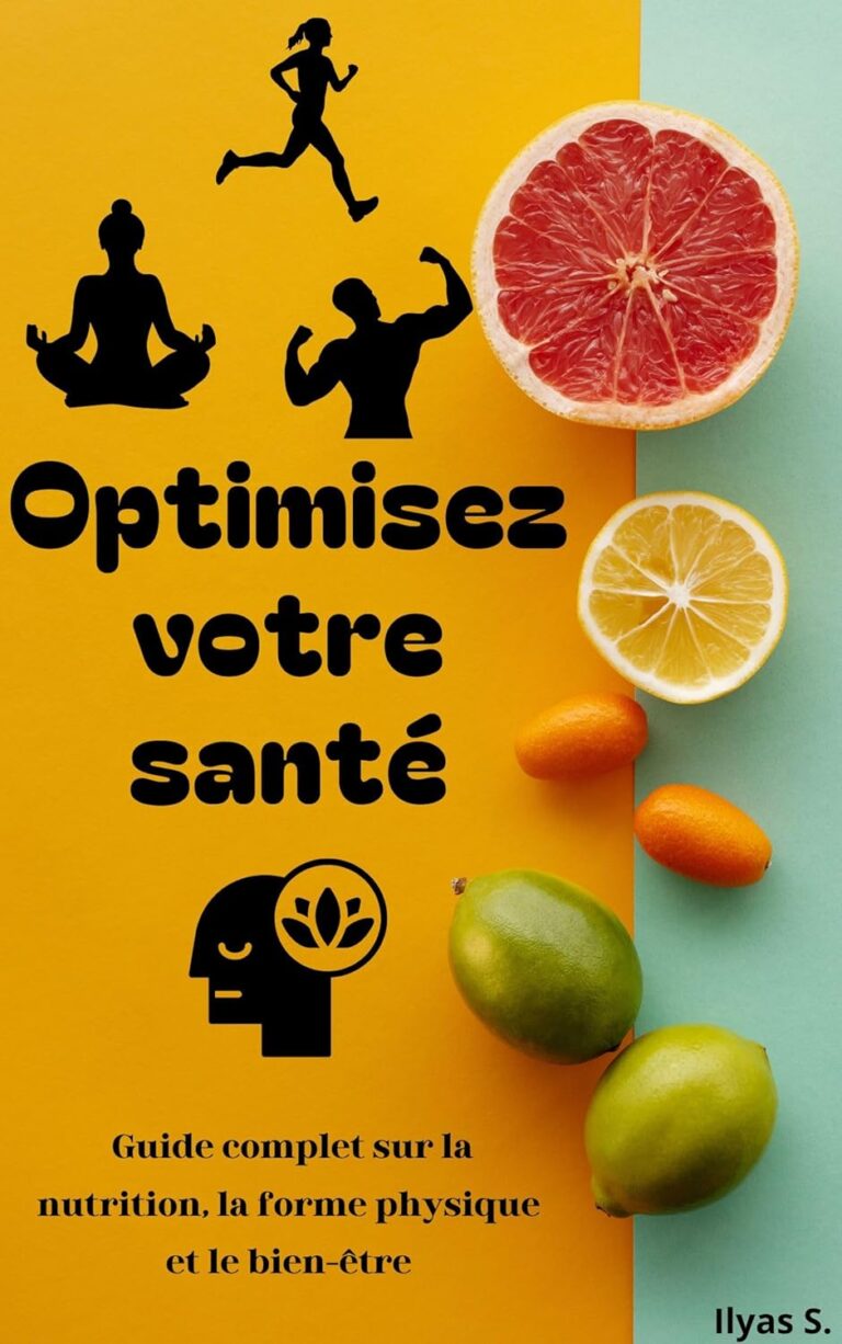 Le Guide Ultime pour Booster Votre Santé : Nutrition, Fitness et Bien-Être Simplifiés!