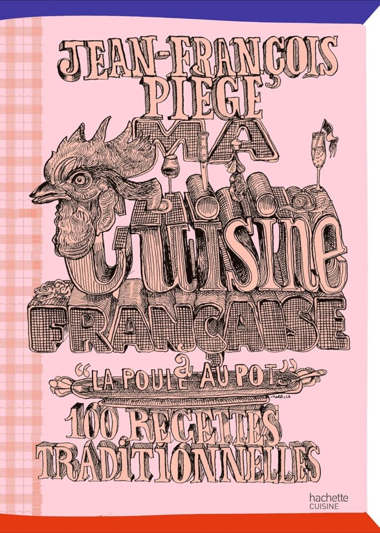 Les Meilleures Recettes de La Poule au Pot : 100 Classiques Gourmands à Tester!