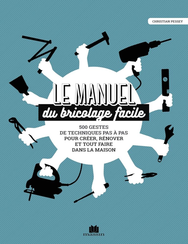 500 Gestes de Bricolage : Le Manuel Incontournable pour Rénover et Créer Sans Tension!