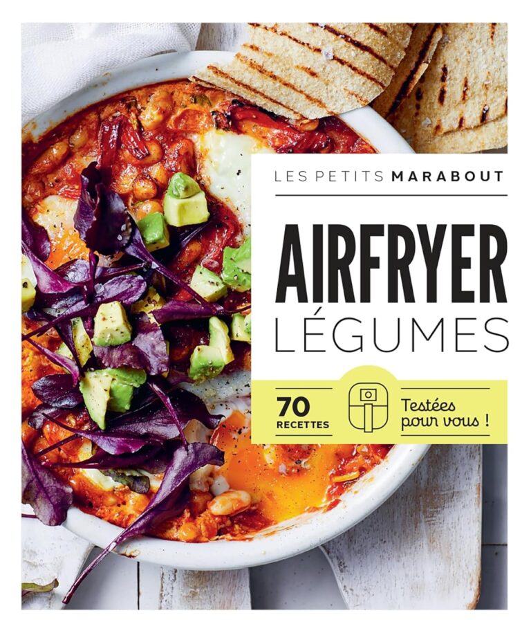 Les 70 Meilleures Recettes de Légumes à l'Airfryer : Testées et Approuvées!