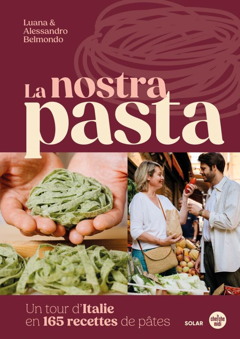 Les Meilleures Recettes de Pâtes: Voyagez en Italie en 165 Délices!